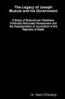 The Legacy of Joseph Muscat and his Government - A Study of Rule-of-Law Violations, Politically Motivated Harassment and the Assassination of Journali By Mark O'Doherty Cover Image