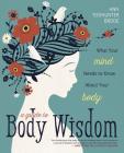 A Guide to Body Wisdom: What Your Mind Needs to Know about Your Body Cover Image