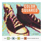 Color Squared: Color, Dot, Dash, or Stamp Your Way to Awesome Pixel Art Cover Image