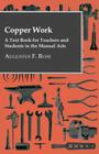 Copper Work - A Text Book For Teachers And Students In The Manual Arts .. Cover Image