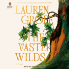 The Vaster Wilds: A Novel By Lauren Groff, January LaVoy (Read by) Cover Image