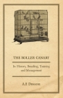 The Roller Canary - Its History, Breeding, Training and Management By A. F. Demaine Cover Image