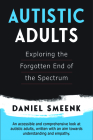 Autistic Adults: Exploring the Forgotten End of the Spectrum By Daniel Smeenk Cover Image
