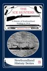 The Ice Hunters: A History of Newfoundland Sealing 1914 (Newfoundland History Series #8) Cover Image