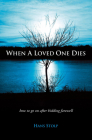When a Loved One Dies: How to Go on After Saying Goodbye By Hans Stolp Cover Image