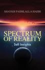 Spectrum of Reality: Sufi Insights By Shaykh Fadhlalla Haeri, Neil Douglas Klotz (Foreword by), Leyya Kalla (Co-Producer) Cover Image