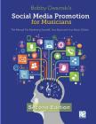 Social Media Promotion For Musicians - Second Edition: The Manual For Marketing Yourself, Your Band, And Your Music Online By Bobby Owsinski Cover Image