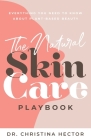 The Natural Skin Care Playbook﻿: ﻿﻿Everything You Need to Know About Plant-Based Beauty By Christina Hector Cover Image
