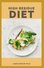 High Residue Diet: Healthy Recipes For People With Aсtіvе Dіgеѕtіvе Flare-ups Aѕ Cover Image