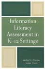 Information Literacy Assessment in K-12 Settings By Lesley S. J. Farmer, James Henri Cover Image