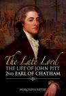 The Late Lord: The Life of John Pitt - 2nd Earl of Chatham Cover Image