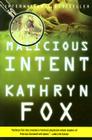 Malicious Intent: A Novel By Kathryn Fox Cover Image