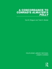 A Concordance to Conrad's Almayer's Folly By Sue M. Briggum, Todd K. Bender Cover Image