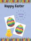 Happy Easter Coloring Book: Big Pictures Eggs With Patterns Color Paint Markers Or Crayons One Side Pages By Georgia Pro Cover Image