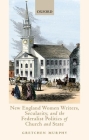 New England Women Writers, Secularity, and the Federalist Politics of Church and State By Gretchen Murphy Cover Image