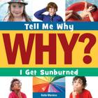 I Get Sunburned (Tell Me Why Library) By Katie Marsico, Adam Weber (Narrated by) Cover Image