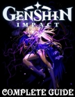 Genshin Impact: COMPLETE GUIDE: How to Become a Pro Player in Genshin Impact (Walkthroughs, Tips, Tricks, and Strategies) Cover Image