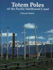Totem Poles of the Pacific Northwest Coast By Edward Malin Cover Image