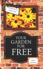 Your Garden for Free: Money saving tips to help transform your garden By Andrew M. Molloy Cover Image