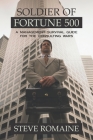 Soldier of Fortune 500: A Management Survival Guide for the Consulting Wars By Steve Romaine Cover Image