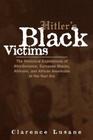 Hitler's Black Victims: The Historical Experiences of Afro-Germans, European Blacks, Africans, and African Americans in the Nazi Era (Crosscurrents in African American History #9) By Clarence Lusane Cover Image