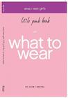 Every Teen Girl's Little Pink Book on What to Wear (Little Pink Books (Harrison House)) By Cathy Bartel Cover Image