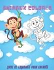 ANIMAUX COLORÉS - Livre De Coloriage Pour Enfants By Macha Audcoeur Cover Image