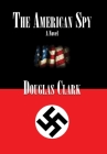 The American Spy By Douglas Clark Cover Image