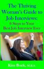 The Thriving Woman's Guide to Job Interviews: 6 Steps to Your Best Job Interview Ever Cover Image