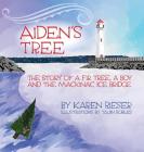 Aiden's Tree: The Story of a Fir Tree, a Boy and the Mackinac Ice Bridge By Karen Rieser, Tajín Robles (Illustrator) Cover Image