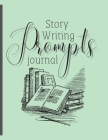 Story Writing Prompts Journal By Kimm Reid (Designed by) Cover Image