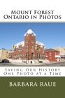 Mount Forest Ontario in Photos: Saving Our History One Photo at a Time Cover Image