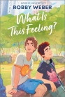 What Is This Feeling? By Robby Weber Cover Image