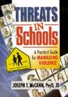 Threats in Schools: A Practical Guide for Managing Violence By Joseph T. McCann Cover Image