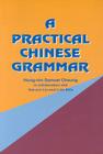 A Practical Chinese Grammar By Hung-Nin Samuel Cheung, Sze-Yun Liu (With), Li-Lin Shih (With) Cover Image