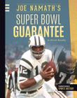 Joe Namath's Super Bowl Guarantee (Greatest Events in Sports History) By Patrick Donnelly Cover Image