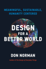 Design for a Better World: Meaningful, Sustainable, Humanity Centered Cover Image