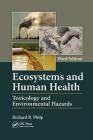 Ecosystems and Human Health: Toxicology and Environmental Hazards, Third Edition By Richard B. Philp Cover Image