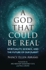 A God That Could be Real: Spirituality, Science, and the Future of Our Planet By Nancy Ellen Abrams, Paul Davies (Foreword by), Archbishop Desmond Tutu (Foreword by) Cover Image