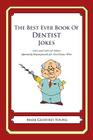 The Best Ever Book of Dentist Jokes: Lots and Lots of Jokes Specially Repurposed for You-Know-Who Cover Image