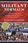 Militant Normals: How Regular Americans Are Rebelling Against the Elite to Reclaim Our Democracy Cover Image