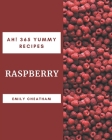 Ah! 365 Yummy Raspberry Recipes: Best-ever Yummy Raspberry Cookbook for Beginners By Emily Cheatham Cover Image