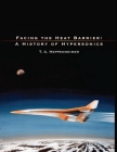 Facing the Heat Barrier: A History of Hypersonics By T a Heppenheimer, National Aeronautics and Space Admin Cover Image