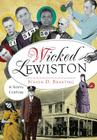 Wicked Lewiston:: A Sinful Century By Steven D. Branting Cover Image