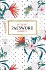 Internet Password Logbook: Keep Your Passwords Organized in Style - Password Logbook, Password Keeper, Online Organizer Floral Design By Password Books, Pretty Planners Cover Image
