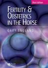 Fertility and Obstetrics in the Horse (Library of Veterinary Practice) By Gary England Cover Image