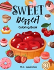 Sweet Dessert Coloring Book: A Sweet Treat Coloring Book for Girls Who Love Desserts at All Ages Large Print Relaxation (Activity Book #1) By M. J. Lawrence Cover Image