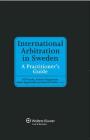 International Arbitration in Sweden a Practitioners Guide Cover Image
