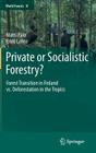 Private or Socialistic Forestry?: Forest Transition in Finland vs. Deforestation in the Tropics (World Forests #10) By Matti Palo, Erkki Lehto Cover Image