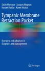 Tympanic Membrane Retraction Pocket: Overview and Advances in Diagnosis and Management By Salah Mansour, Jacques Magnan, Hassan Haidar Cover Image